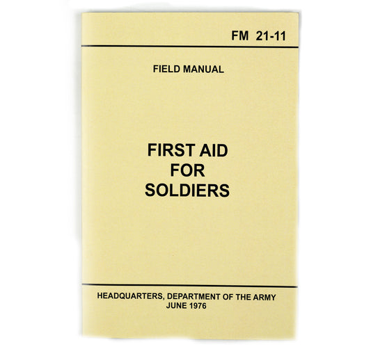 US Army First Aid for Soldiers Field Manual (FM 21-11)